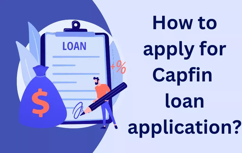 How To Apply For Capfin Loan? 2024 Guide